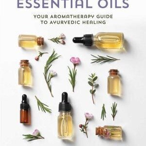 Essential Oils - Your Aromatherapy Guide